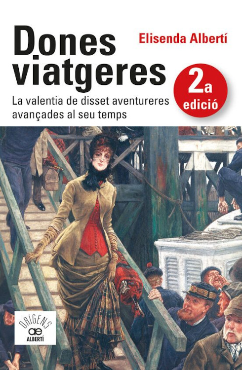 DONES VIATGERES. LA VALENTIA DE DISSET AVENTURES AVANÇADES AL SEU TEMPS