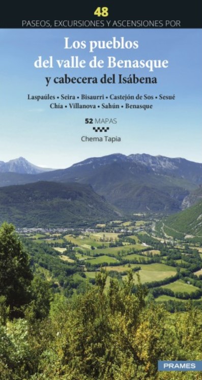 48 PASEOS, EXCURSIONES Y ASCENSIONES POR LOS PUEBLOS DEL VALLE DE BENASQUE Y CABECERA DEL ISÁBENA (LASPÁULES, SEIRA, BISAURRI, CASTEJÓN DE SOS, SESUÉ,
