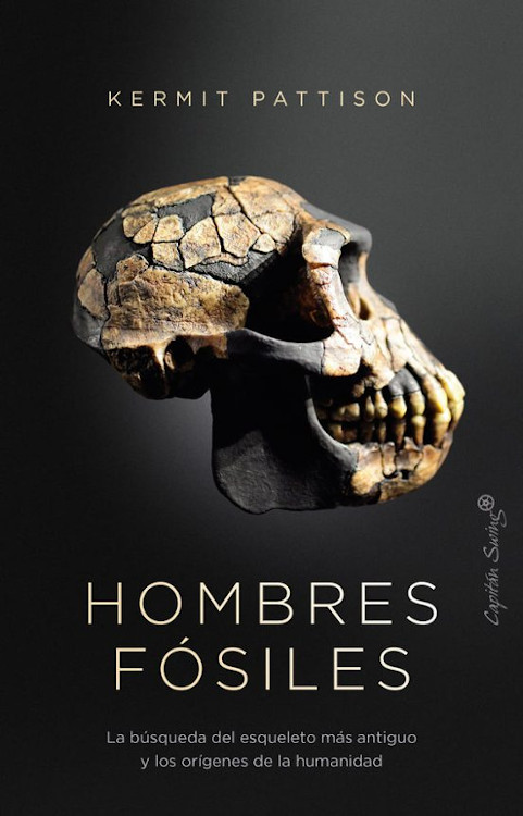 HOMBRES FÓSILES. LA BÚSQUEDA DEL ESQUELETO MÁS ANTIGUO Y LOS ORÍGENES DE LA HUMANIDAD 1