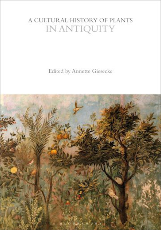 A CULTURAL HISTORY OF PLANTS IN ANTIQUITY