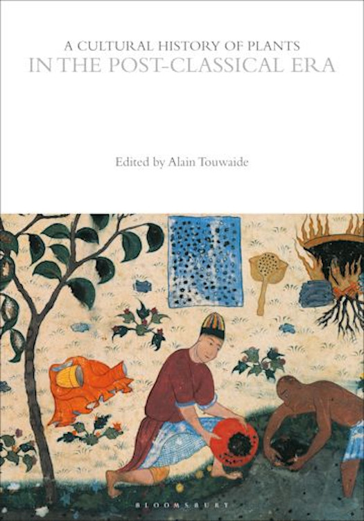 A CULTURAL HISTORY OF PLANTS IN THE POST-CLASSICAL ERA