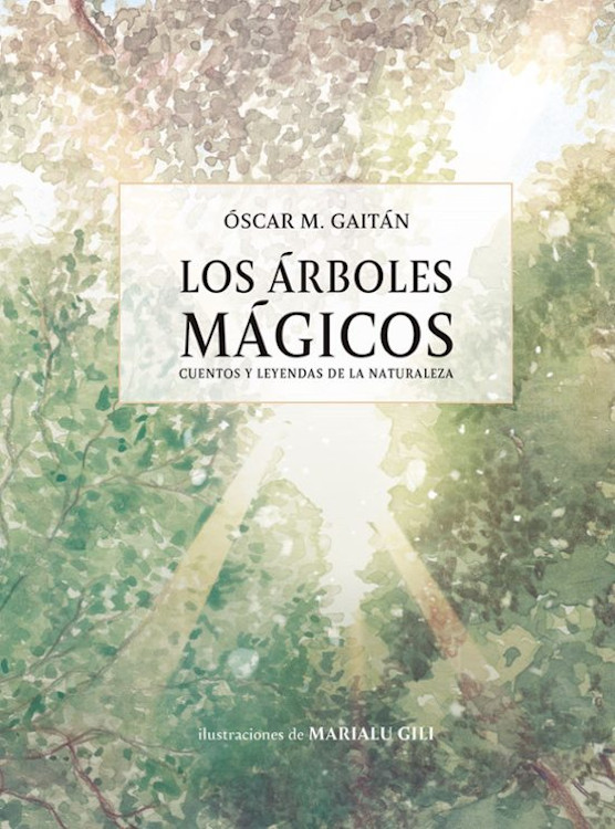LOS ÁRBOLES MÁGICOS. CUENTOS Y LEYENDAS DE LA NATURALEZA 1
