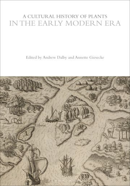 A CULTURAL HISTORY OF PLANTS IN THE EARLY MODERN ERA