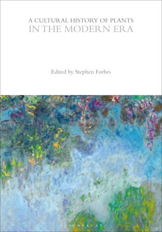 A CULTURAL HISTORY OF PLANTS IN THE MODERN ERA