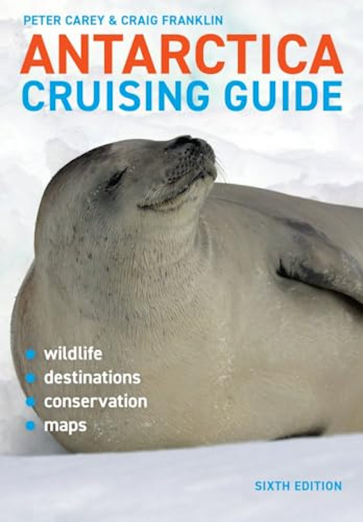 ANTARTICA CRUISING GUIDE. INCLUDES ANTARCTIC PENINSULA, FALKLAND ISLANDS, SOUTH GEORGIA AND ROSS SEA 1