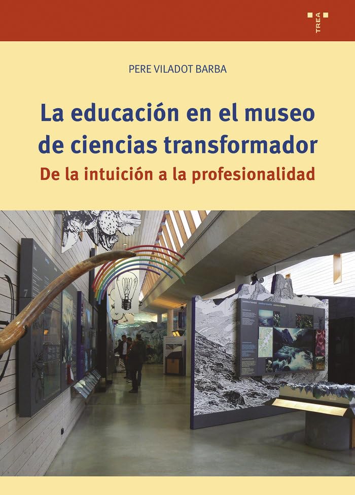 LA EDUCACIÓN EN EL MUSEO DE CIENCIAS TRANSFORMADOR. DE LA INTUICIÓN A LA PROFESIONALIDAD 1