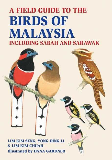 A FIELD GUIDE TO THE BIRDS OF MALAYSIA: INCLUDING SABAH AND SARAWAK