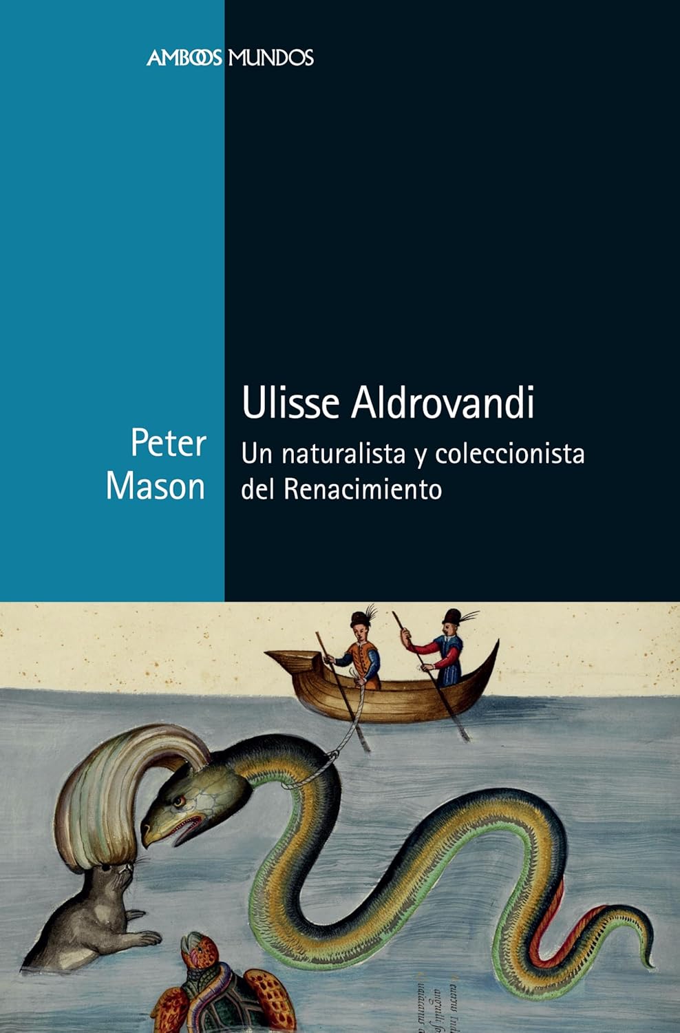 ULISSE ALDROVANDI. UN NATURALISTA Y COLECCIONISTA DEL RENACIMIENTO 1