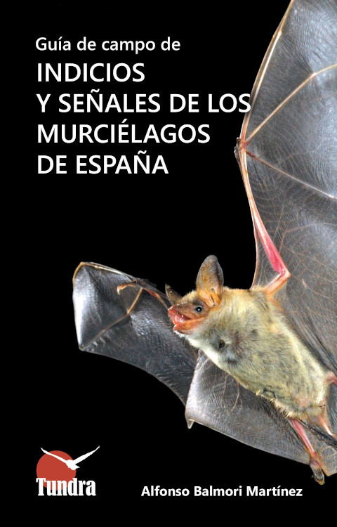 GUÍA DE CAMPO DE INDICIOS Y SEÑALES DE LOS MURCIÉLAGOS DE ESPAÑA 1