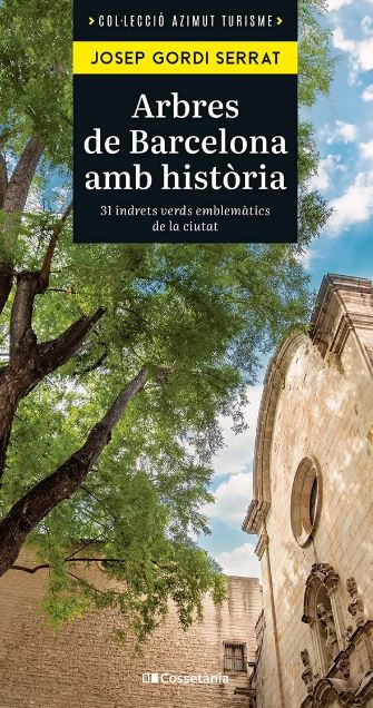 ARBRES DE BARCELONA AMB HISTÒRIA. 31 INDRETS VERDS EMBLEMÀTICS DE LA CIUTAT 1