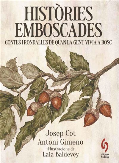 HISTÒRIES EMBOSCADES. CONTES I RONDALLES DE QUAN LA GENT VIVIA AL BOSC 1
