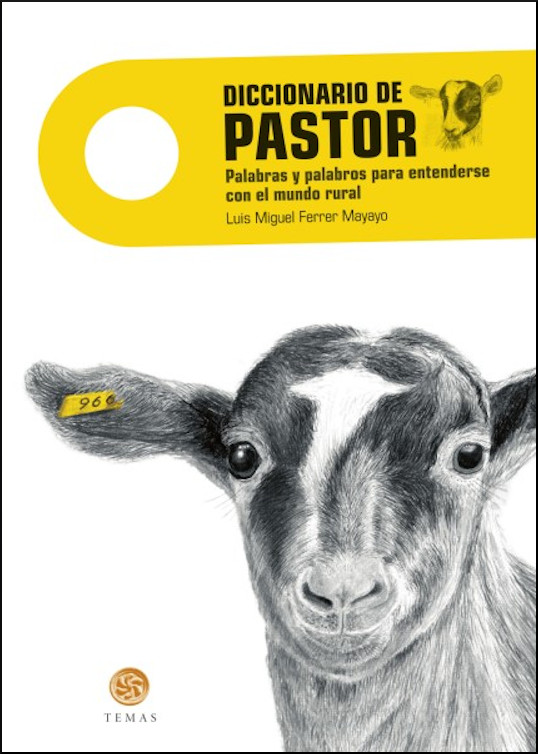 DICCIONARIO DE PASTOR. PALABRAS Y PALABROS PARA ENTENDERSE EN EL MUNDO RURAL