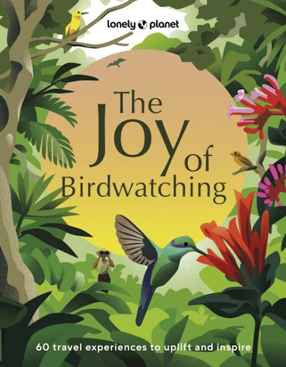 THE JOY OF BIRDWATCHING. 60 EXPERIENCES TO UPLIFT AND INSPIRE 1