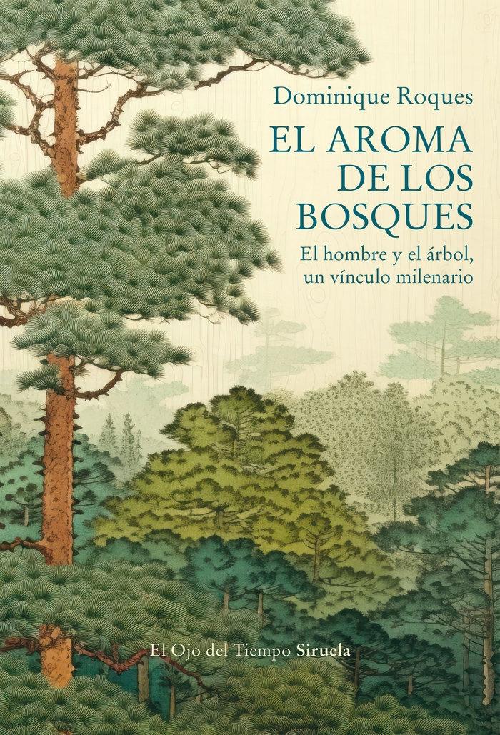 EL AROMA DE LOS BOSQUES. UN HOMBRE Y EL ÁRBOL, UN VÍNCULO MILENARIO 1
