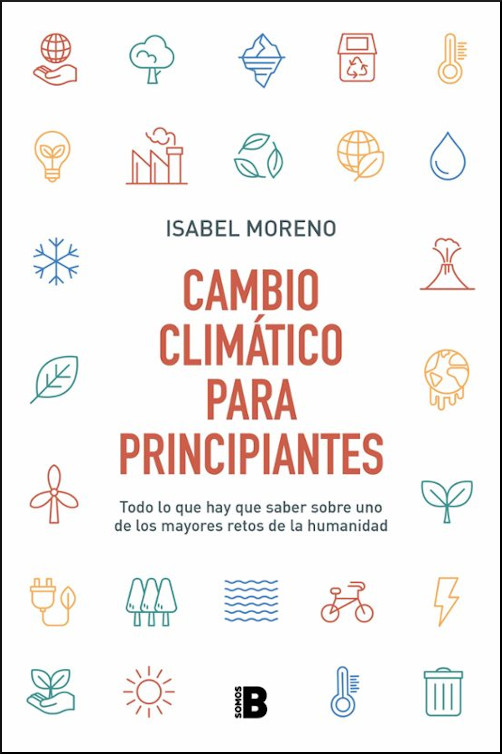 CAMBIO CLIMÁTICO PARA PRINCIPIANTES. TODO LO QUE HAY QUE SABER SOBRE UNO DE LOS MAYORES RETOS DE LA HUMANIDAD 1