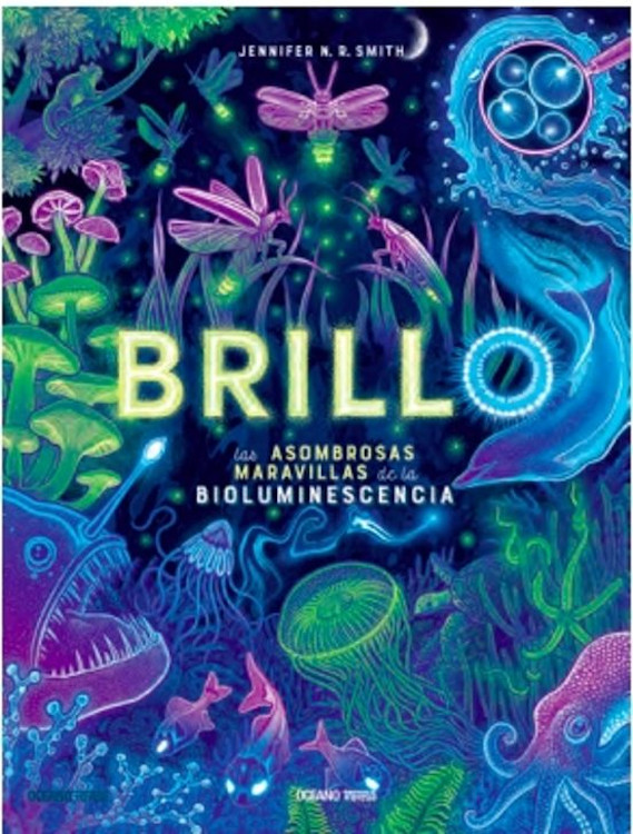 BRILLO. LAS ASOMBROSAS MARAVILLAS DE LA BIOLUMINESCENCIA