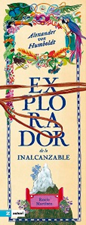 ALEXANDER VON HUMBOLDT EXPLORADOR DE LO INALCANZABLE