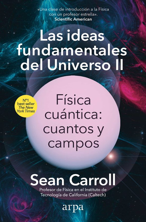 LAS IDEAS FUNDAMENTALES DEL UNIVERSO II: FÍSICA CUÁNTICA: CUANTOS Y CAMPOS 1
