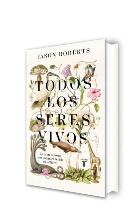 TODOS LOS SERES VIVOS. LA GRAN CARRERA POR ENTENDER LA VIDA EN LA TIERRA 2