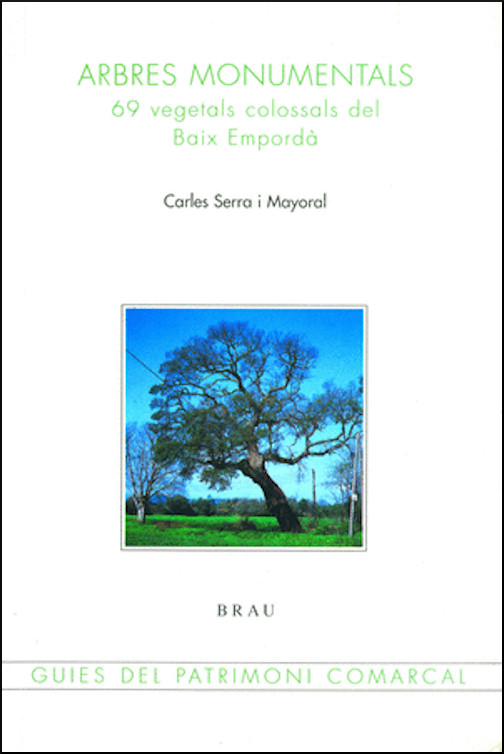 ARBRES MONUMENTALS. 69 VEGETALS COLOSSALS DEL BAIX EMPORDÀ 1