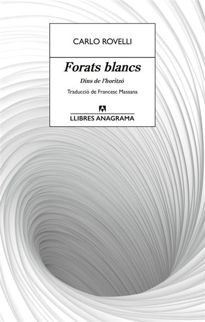 FORATS BLANCS: EL DESTÍ QUÀNTIC DELS FORATS NEGRES. QUÈ HI HA MÉS ENLLÀ DE LA FI DELS TEMPS? 1