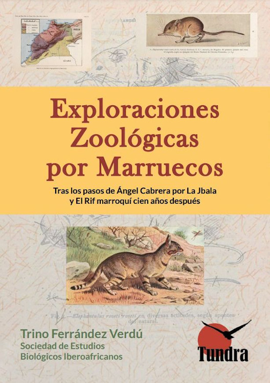 EXPLORACIONES ZOOLÓGICAS POR MARRUECOS. TRAS LOS PASOS DE ÁNGEL CABRERA POR LA JBALA Y EL RIF MARROQUÍ CIEN AÑOS DESPUÉS 1