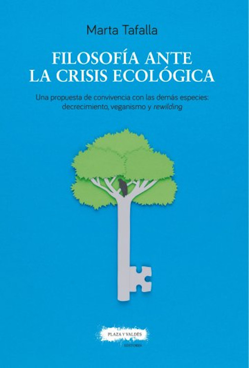 FILOSOFIA ANTE LA CRISIS ECOLOGICA. UNA PROPUESTA DE CONVIVENCIA CON LAS DEMAS ESPECIES: DECRECIMIENTO, VEGANISMO Y REWILDING