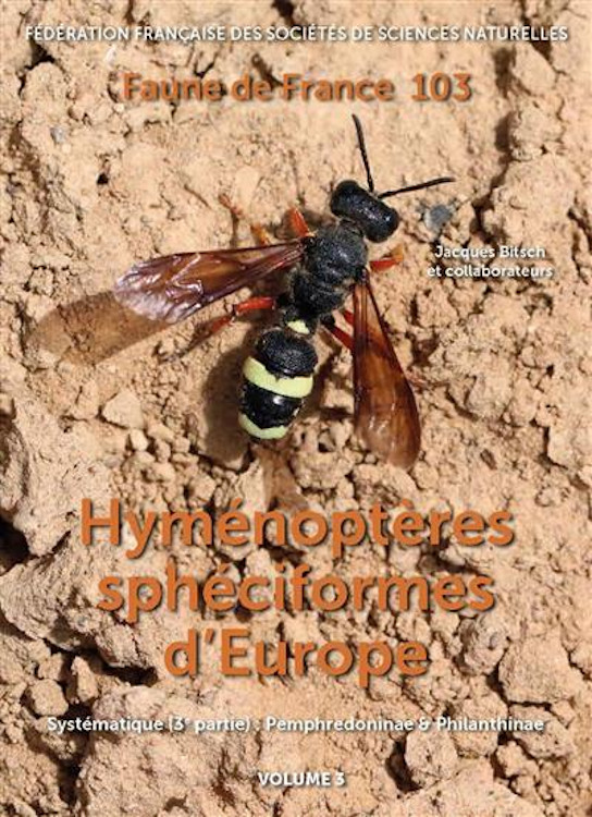 FAUNE DE FRANCE. VOLUME 103: LES HYMÉNOPTÈRES SPHÉCIFORMES D\'EUROPE, VOL. 3. PEMPHREDONINAE & PHILANTHINAE 1