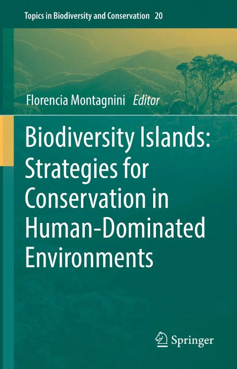 BIODIVERSITY ISLANDS. STRATEGIES FOR CONSERVATION IN HUMAN-DOMINATED ENVIRONMENTS