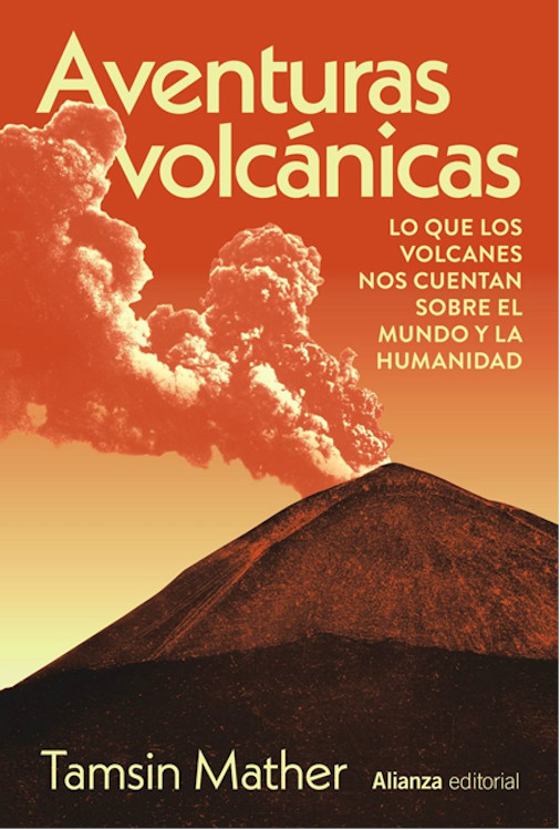 AVENTURAS VOLCÁNICAS. LO QUE LOS VOLCANES NOS CUENTAN SOBRE EL MUNDO Y LA HUMANIDAD 1