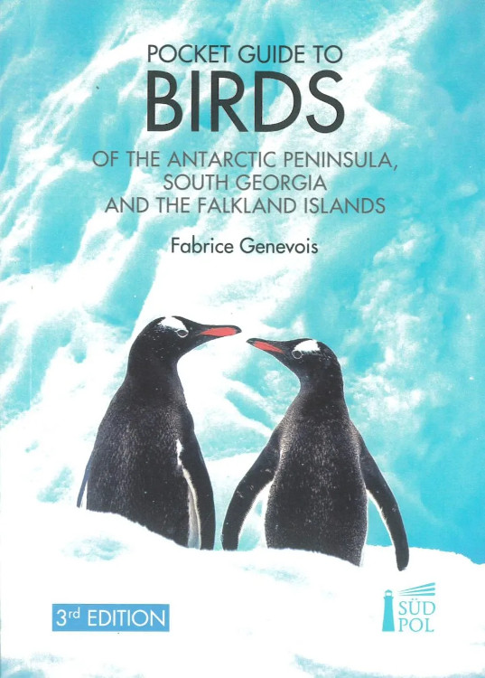 POCKET GUIDE TO BIRDS OF THE ANTARTIC PENINSULA, SOUTH GEORGIA AND THE FALKLAND ISLAND 1