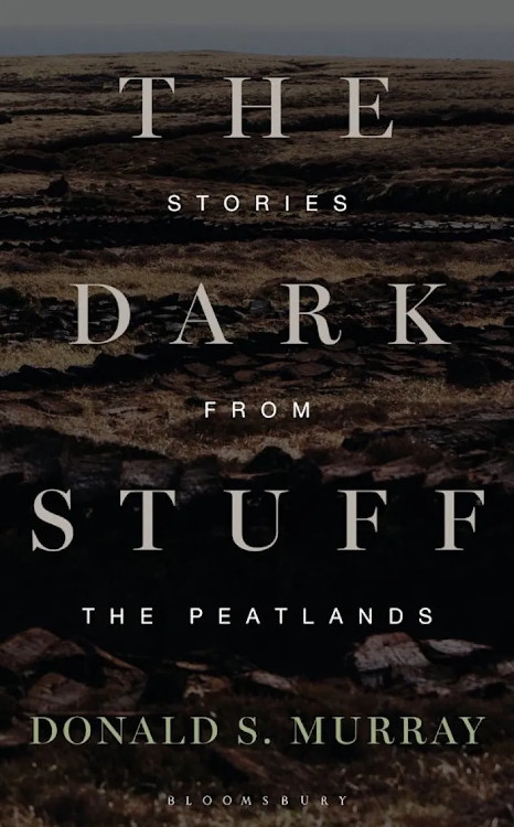 THE DARK STUFF. STORIES FROM THE PEATLANDS 1