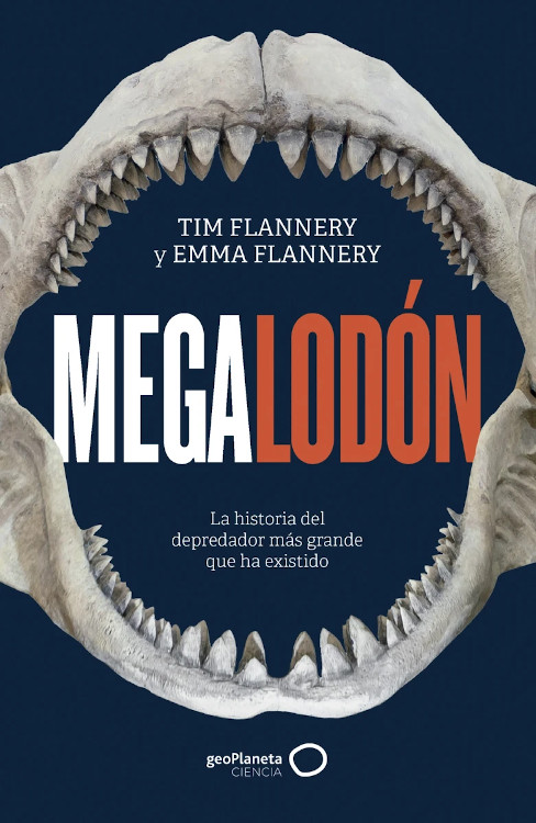 MEGALODÓN. LA HISTORIA DEL DEPREDADOR MÁS GRANDE QUE HA EXISTIDO 1