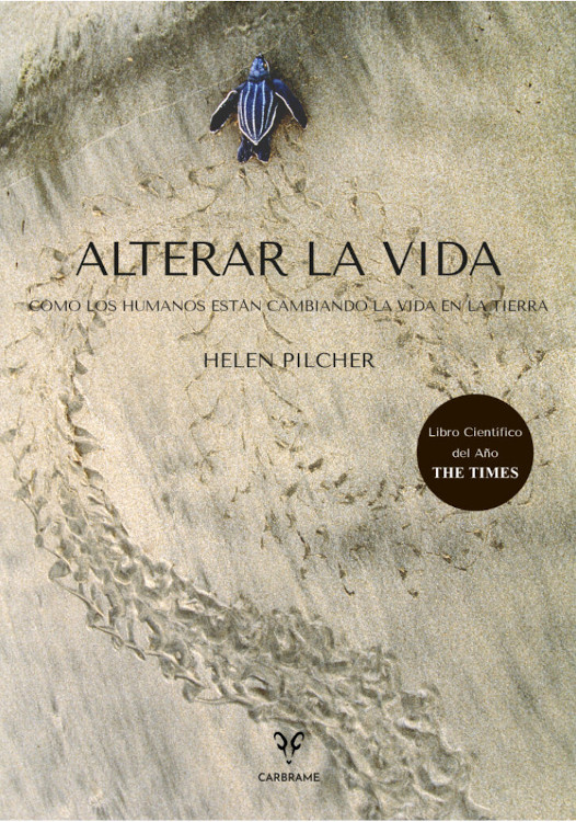 ALTERAR LA VIDA. CÓMO LOS HUMANOS ESTÁN CAMBIANDO LA VIDA EN LA TIERRA 1