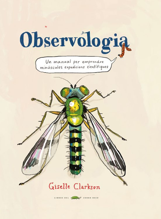 OBSERVOLOGIA. UN MANUAL PER EMPRENDRE MINÚSCULES EXPEDICIONS CIENTÍFIQUES  1