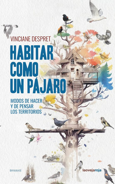 HABITAR COMO UN PÁJARO. MODOS DE HACER Y DE PENSAR LOS TERRITORIOS 1
