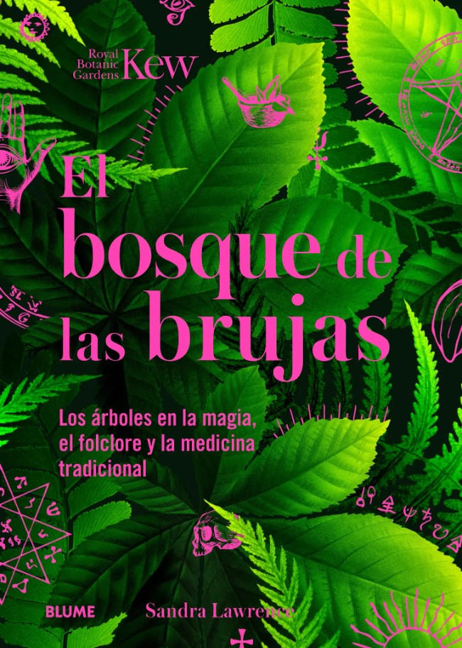 EL BOSQUE DE LAS BRUJAS. LOS ÁRBOLES EN LA MAGIA, EL FOLCLORE Y LA MEDICINA TRADICIONAL 1