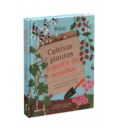 CULTIVAR PLANTAS A PARTIR DE SEMILLAS. SEMBRAR FLORES, HORTALIZAS, PLANTAS AROMÁTICAS Y MÁS 1
