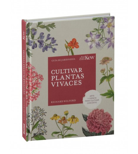 CULTIVAR PLANTAS VIVACES. ARTE Y CIENCIA PARA CULTIVAR CON ÉXITO 1