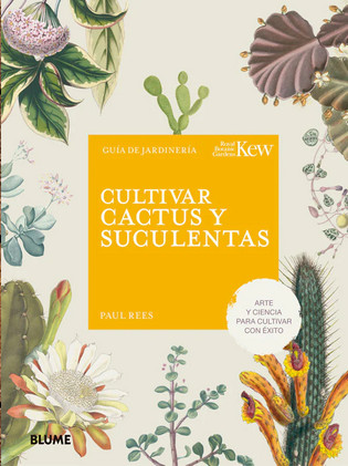 CULTIVAR CACTUS Y SUCULENTAS. ARTE Y CIENCIA PARA CULTIVAR CON ÉXITO 1