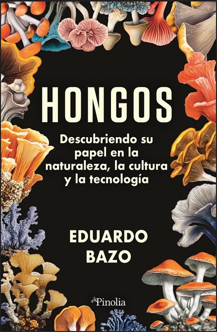 HONGOS. DESCUBRIENDO SU PAPEL EN LA NATURALEZA, LA CULTURA Y LA TECNOLOGÍA 1
