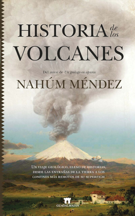 HISTORIA DE LOS VOLCANES. DEL AUTOR DE UN GEÓLOGO EN APUROS 1