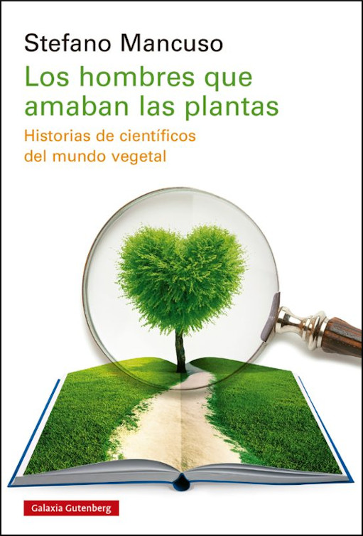 LOS HOMBRES QUE AMABAN LAS PLANTAS. HISTORIAS DE CIENTÍFICOS DEL MUNDO VEGETAL 1