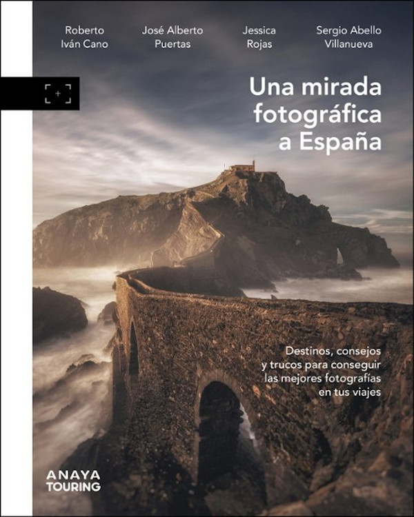 UNA MIRADA FOTOGRÁFICA A ESPAÑA. DESTINOS, CONSEJOS Y TRUCOS PARA SACAR LAS MEJORES FOTOGRAFÍAS EN TUS VIAJES 1