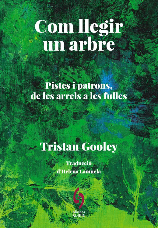 COM LLEGIR UN ARBRE. PISTES PER INTERPRETAR DES DE LES ARRELS FINS A LES FULLES