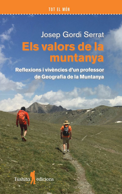 ELS VALORS DE LA MUNTANYA. REFLEXIONS I VIVÈNCIES D\'UN PROFESSOR DE GEOGRAFIA DE LA MUNTANYA 1
