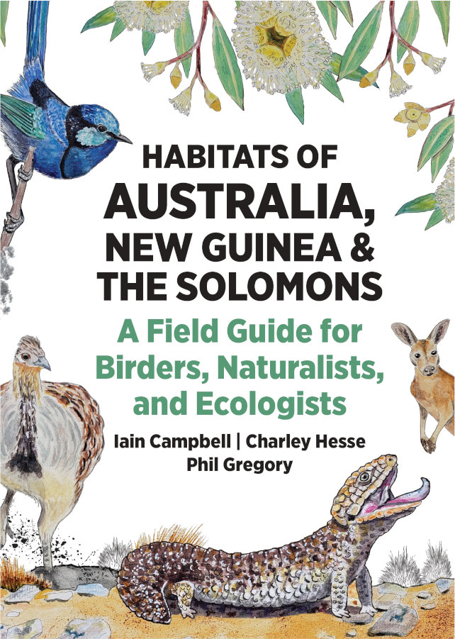 HABITATS OF AUSTRALIA, NEW GUINEA, AND THE SOLOMONS: A FIELD GUIDE FOR BRIDERS, NATURALISTS, AND ECOLOGISTS