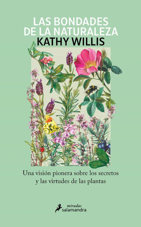 LAS BONDADES DE LA NATURALEZA. UNA VISIÓN PIONERA SOBRE LOS SECRETOS Y LAS VIRTUDES DE LAS PLANTAS 1