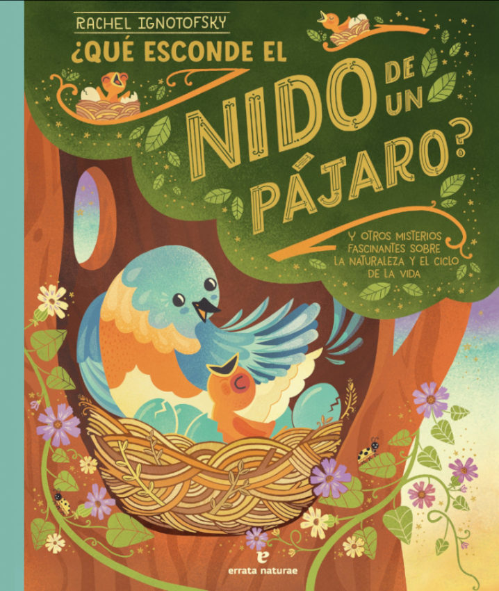 ¿QUÉ ESCONDE EL NIDO DE UN PÁJARO? Y OTROS MISTERIOS FASCINANTES SOBRE LA NATURALEZA Y EL CICLO DE LA VIDA 1