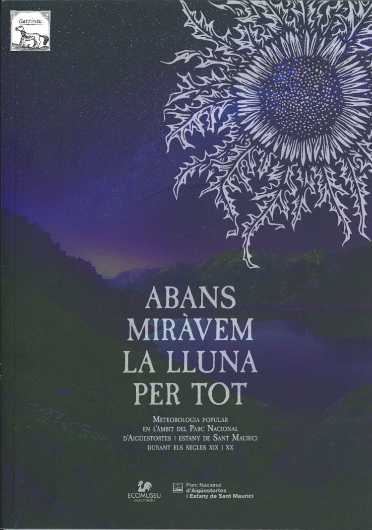 ABANS MIRÀVEM LA LLUNA PER TOT. METEOROLOGIA POPULAR EN L\'ÀMBIT DEL PARC NACIONAL D\'AIGÜESTORTES I ESTANY DE SANT MAURICI DURANT ELS SEGLES XIX I XX 1